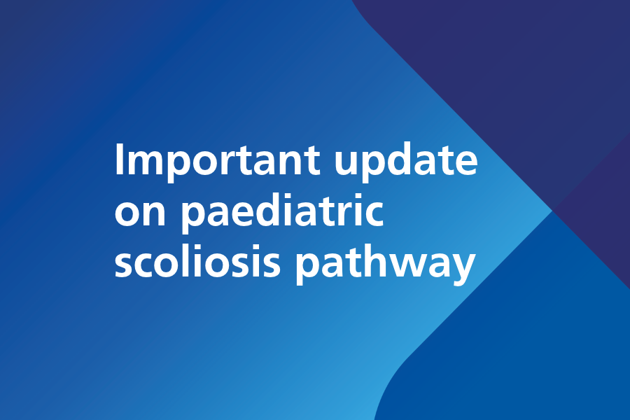 White text on a blue background that reads: Important update on paediatric scoliosis pathway